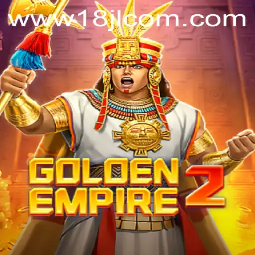 GoldenEmpire2: A Comprehensive Look at the Game and 18JL.COM