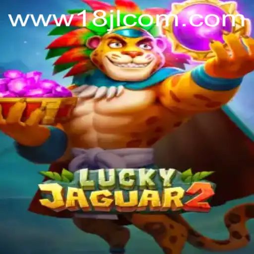Unveiling Luckyjaguar2: An Exciting Dive into Online Gaming via 18JL.COM