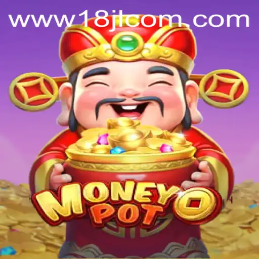 MoneyPot: Exploring the Dynamic World of Online Gaming with 18JL.COM